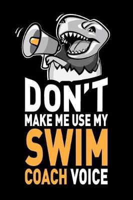 Cover of Don't Make Me Use My Swim Coach Voice