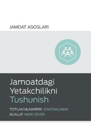 Cover of Jamoatdagi Yetakchilikni Tushunish (Understanding Church Leadership) (Uzbek Latin)