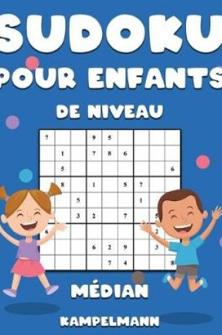 Cover of Sudoku pour Enfants de Niveau Médian