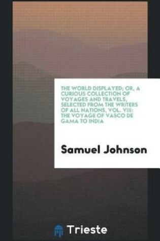 Cover of The World Displayed; Or, a Curious Collection of Voyages and Travels, Selected from the Writers of All Nations, Vol. VIII