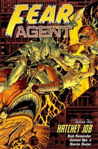 Cover of Fear Agent Volume 4: Hatchet Job
