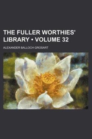 Cover of The Fuller Worthies' Library (Volume 32)