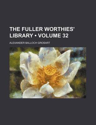 Book cover for The Fuller Worthies' Library (Volume 32)