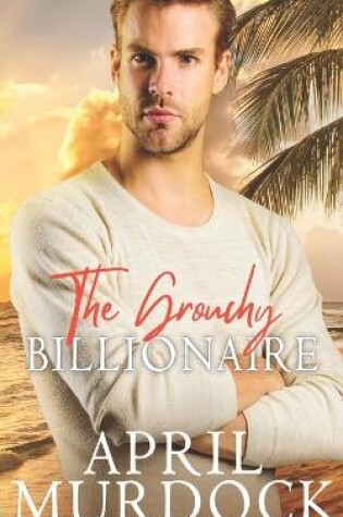 Cover of The Grouchy Billionaire