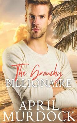 Book cover for The Grouchy Billionaire