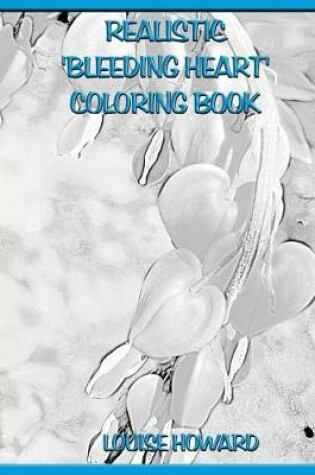 Cover of Realistic 'Bleeding Heart' Coloring Book