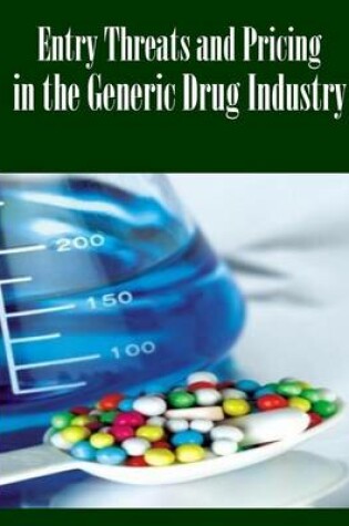 Cover of Entry Threats and Pricing in the Generic Drug Industry