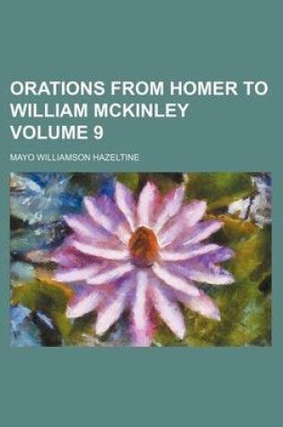 Cover of Orations from Homer to William McKinley Volume 9