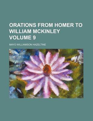 Book cover for Orations from Homer to William McKinley Volume 9