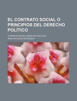 Book cover for El Contrato Social O Principios del Derecho Pol Tico; O Principios del Derecho Pol Tico