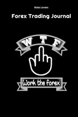 Cover of WTF - Work The Forex - Forex Trading Journal