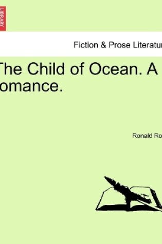 Cover of The Child of Ocean. a Romance.