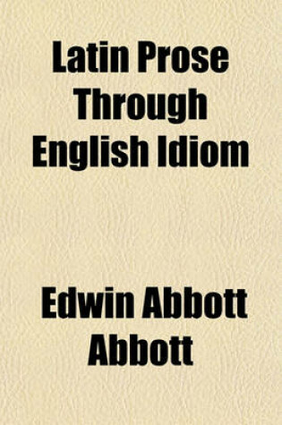 Cover of Latin Prose Through English Idiom