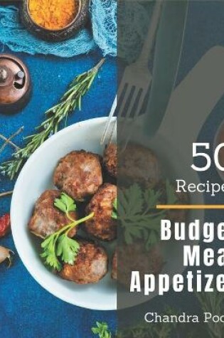 Cover of 50 Budget Meat Appetizer Recipes