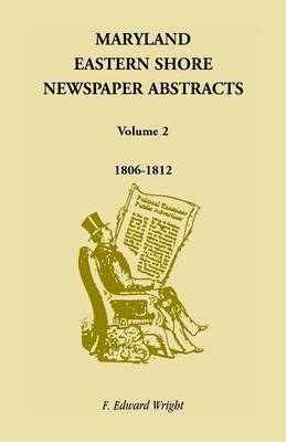 Book cover for Maryland Eastern Shore Newspaper Abstracts, Volume 2