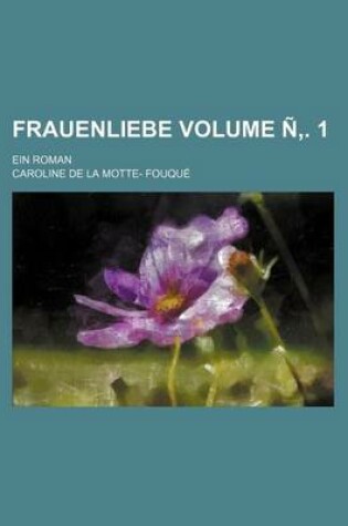 Cover of Frauenliebe Volume N . 1; Ein Roman