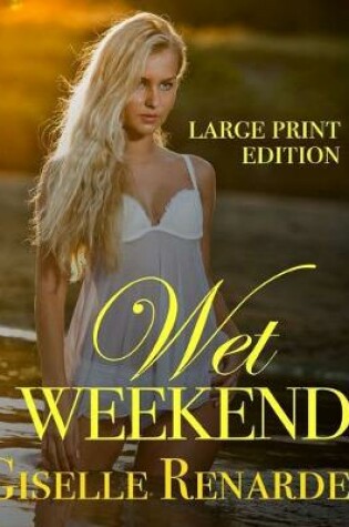 Cover of Wet Weekend Large Print Edition
