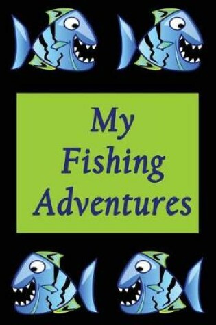 Cover of My Fishing Adventures - Hungry Piranhas
