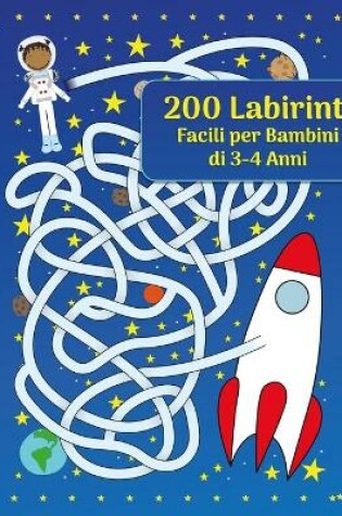 Cover of 200 Labirinti Facili per Bambini di 3-4 Anni