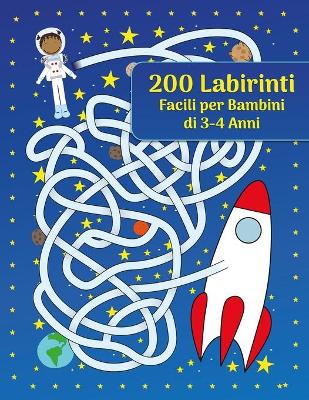 Cover of 200 Labirinti Facili per Bambini di 3-4 Anni