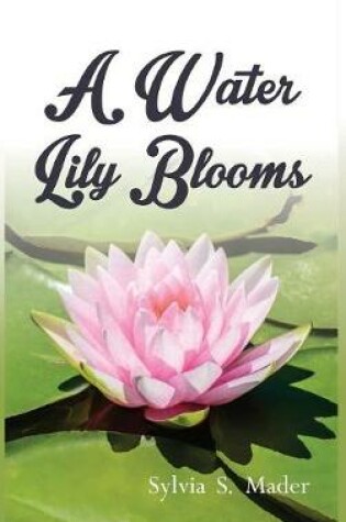 Cover of A Water Lily Blooms