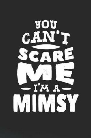 Cover of You Can't Scare Me I'm A Mimsy