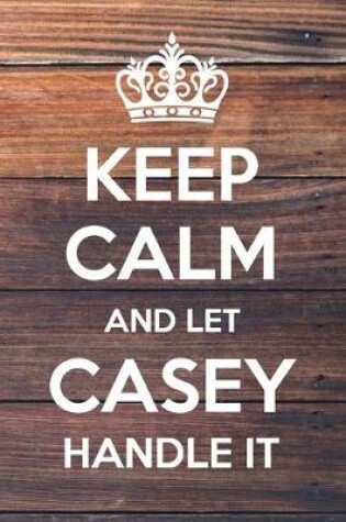 Cover of Keep Calm and Let Casey Handle It
