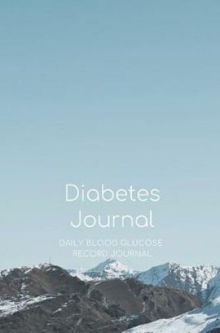 Cover of Diabetes Journal Log Book - Track Diabetic Blood Sugar Glucose Monitor Logbook