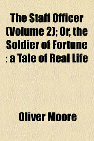 Cover of The Staff Officer (Volume 2); Or, the Soldier of Fortune