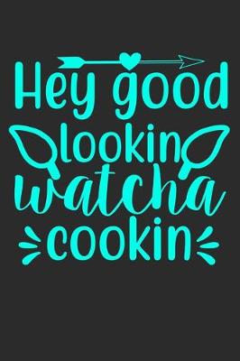 Book cover for Hey Good Looking Watch A Cooking