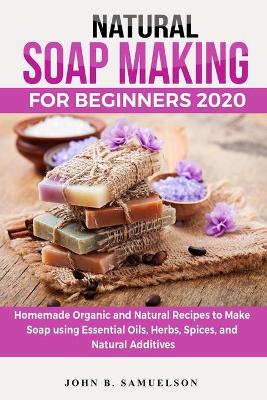 Cover of Natural Soap Making for Beginners 2020