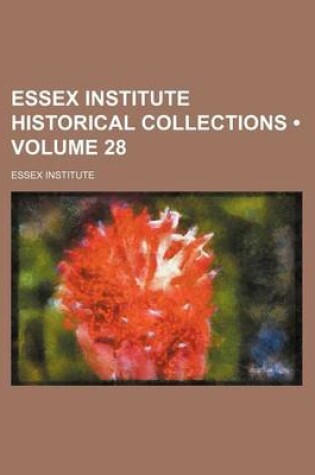 Cover of Essex Institute Historical Collections (Volume 28)