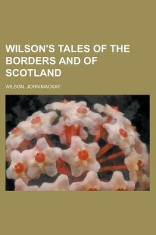 Cover of Wilson's Tales of the Borders and of Scotland Volume XXIII