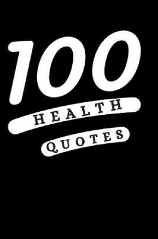 Cover of 100 Health Quotes