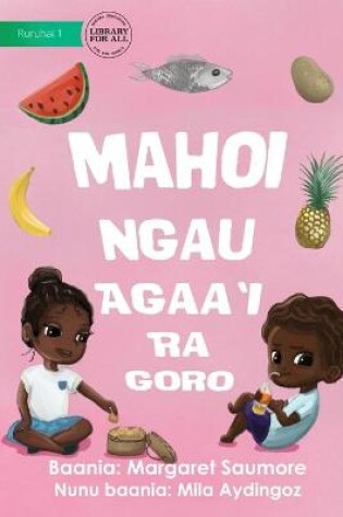 Cover of Local Foods Are Best - Mahoi Ngau Agaa'i Ra Goro