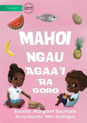 Book cover for Local Foods Are Best - Mahoi Ngau Agaa'i Ra Goro