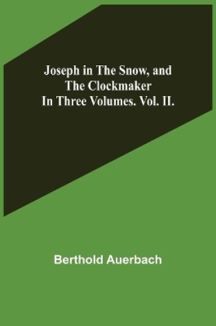 Cover of Joseph in the Snow, and The Clockmaker. In Three Volumes. Vol. II.