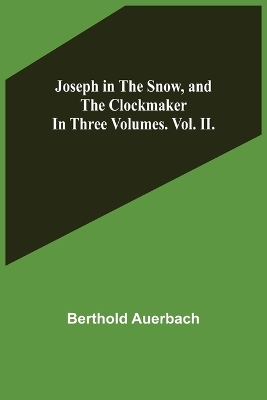 Book cover for Joseph in the Snow, and The Clockmaker. In Three Volumes. Vol. II.