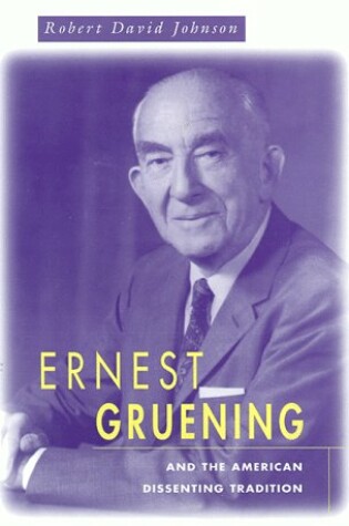 Cover of Ernest Gruening and the American Dissenting Tradition