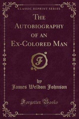 Cover of The Autobiography of an Ex-Colored Man (Classic Reprint)