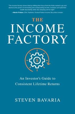 Cover of The Income Factory: An Investor’s Guide to Consistent Lifetime Returns