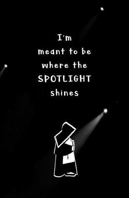 Book cover for I'm Meant to be Where the Spotlight Shines