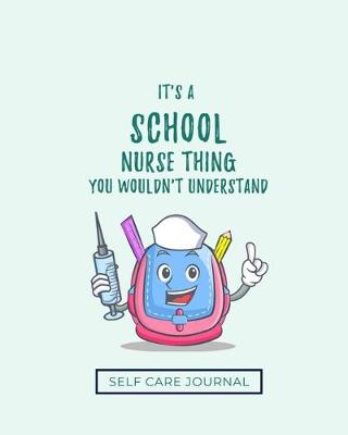 Book cover for It's A School Nurse Thing You Wouldn't Understand Self Care Journal