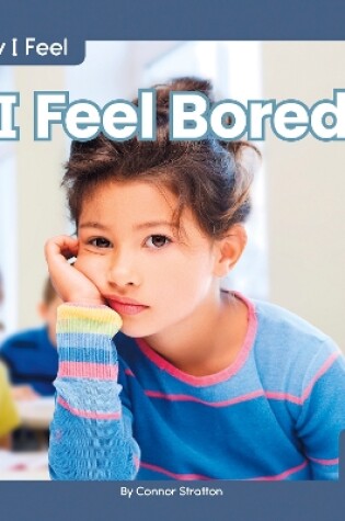 Cover of How I Feel: I Feel Bored