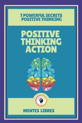 Book cover for Positive Thinking Action-7 Powerful Secrets Positive Thinking
