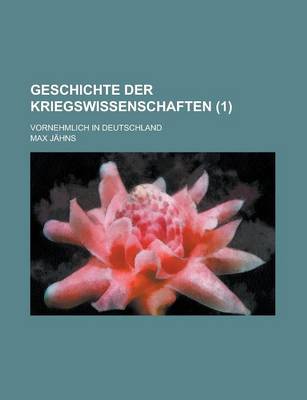 Book cover for Geschichte Der Kriegswissenschaften; Vornehmlich in Deutschland (1 )