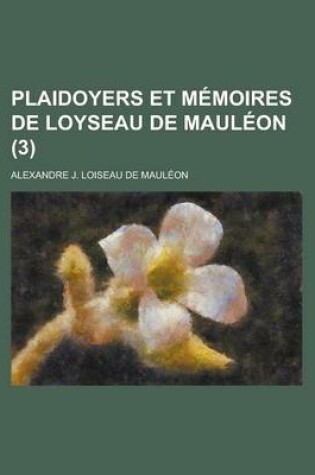 Cover of Plaidoyers Et Memoires de Loyseau de Mauleon (3 )