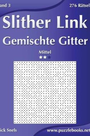 Cover of Slither Link Gemischte Gitter - Mittel - Band 3 - 276 Rätsel