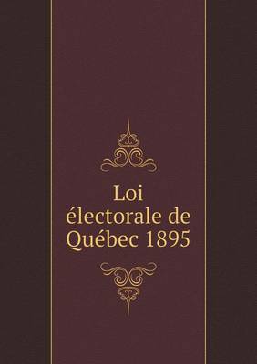 Book cover for Loi électorale de Québec 1895