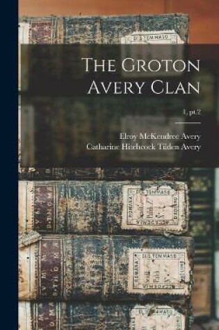 Cover of The Groton Avery Clan; 1, pt.2